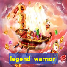 legend warrior dinheiro infinito 2024